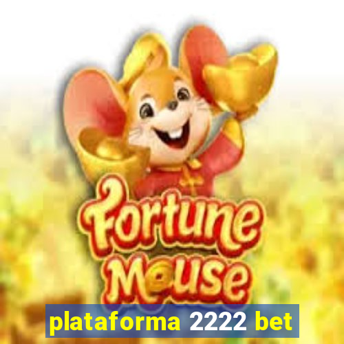 plataforma 2222 bet